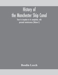 Cover: History of the Manchester Ship Canal, from its inception to its completion, with personal reminiscences (Volume I) - ALPHA EDITION