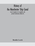 Cover: History of the Manchester Ship Canal, from its inception to its completion, with personal reminiscences (Volume II) - ALPHA EDITION