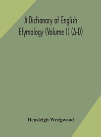 Abbildung von: A dictionary of English etymology (Volume I) (A-D) - ALPHA EDITION