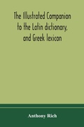 Cover: The illustrated companion to the Latin dictionary, and Greek lexicon - ALPHA EDITION