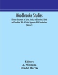 Cover: Woodbrooke studies; Christian documents in Syriac, Arabic, and Garshuni, Edited and Translated With A Critical Apparatus With Introductions (Volume I) - ALPHA EDITION