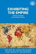 Cover: Exhibiting the Empire - Manchester University Press