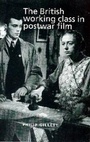 Cover: The British Working Class in Postwar Film - Manchester University Press