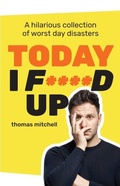 Cover: Today I F****d Up - Simon & Schuster Australia
