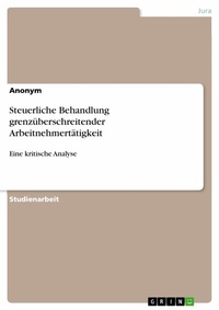 Abbildung von: Steuerliche Behandlung grenzüberschreitender Arbeitnehmertätigkeit - GRIN Verlag