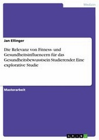 Abbildung von: Die Relevanz von Fitness- und Gesundheitsinfluencern für das Gesundheitsbewusstsein Studierender. Eine explorative Studie - GRIN Verlag