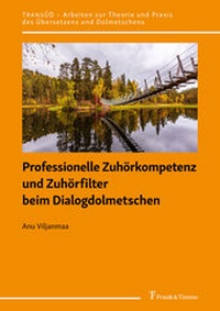 Abbildung von: Professionelle Zuhörkompetenz und Zuhörfilter beim Dialogdolmetschen - Frank & Timme