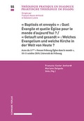 Cover: &laquo;Baptis&eacute;s et envoy&eacute;s&raquo;: Quel &Eacute;vangile et quelle &Eacute;glise pour le monde d'aujourd'hui? / &laquo;Getauft und gesandt&raquo;: Welches Evangelium und welche Kirche in der Welt von Heute? - Schwabe Verlagsgruppe AG Schwabe Verlag