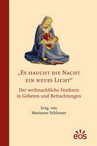 Abbildung von: Es haucht die Nacht ein neues Licht - Der weihnachtliche Festkreis in Gebeten und Betrachtungen - EOS Verlag
