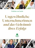 Cover: Ungew&ouml;hnliche Unternehmerinnen und das Geheimnis ihres Erfolgs - Elisabeth Sandmann Verlag
