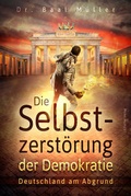 Cover: Die Selbstzerst&ouml;rung der Demokratie - Fischer, J K