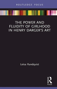 Abbildung von: The Power and Fluidity of Girlhood in Henry Darger's Art - Routledge