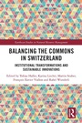 Cover: Balancing the Commons in Switzerland - Routledge