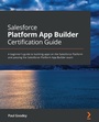 Cover: Salesforce Platform App Builder Certification Guide - Packt Publishing