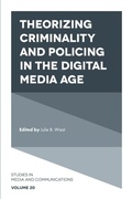 Cover: Theorizing Criminality and Policing in the Digital Media Age - Emerald Publishing Limited