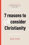 Cover: 7 Reasons to (Re)Consider Christianity - The Good Book Company
