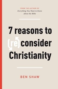 Enlarge image Cover: 7 Reasons to (Re)Consider Christianity - The Good Book Company