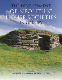 Enlarge image Cover: The Development of Neolithic House Societies in Orkney - Windgather Press