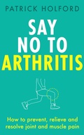 Cover: Say No To Arthritis - Piatkus Books