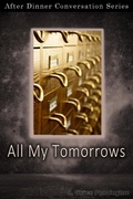 Cover: All My Tomorrows (After Dinner Conversation, #47) - After Dinner Conversation