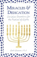 Cover: Miracles and Dedication: Christian Devotions for the Festival of Lights - Shelemah LLC