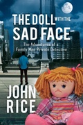 Cover: The Doll with the Sad Face: The Adventures of a  Family Man Private Detective - Bella Media Management