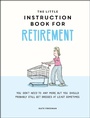 Cover: The Little Instruction Book for Retirement - Summersdale Publishers