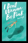 Cover: I Don't Wanna Be Pink: How a Single, 39-Year-Old Woman Refused to Let Breast Cancer and Its Fervent Culture Define Her - Dena Taylor