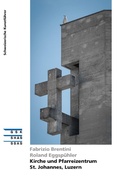 Cover: Kirche und Pfarreizentrum St. Johannes, Luzern - Gesellschaft f&uuml;r Schweizerische Kunstgeschichte