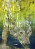 Cover: Wald.Wolf.Wildnis - Kerber Verlag