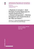 Cover: &laquo;Baptis&eacute;s et envoy&eacute;s&raquo;: Quel &Eacute;vangile et quelle &Eacute;glise pour le monde d'aujourd'hui? / &laquo;Getauft und gesandt&raquo;: Welches Evangelium und welche Kirche in der Welt von Heute? - Schwabe Verlagsgruppe AG Schwabe Verlag