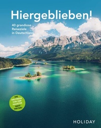 Abbildung von: HOLIDAY Reisebuch: Hiergeblieben! Die Weltreise vor der Haustür geht weiter - Merian / Holiday