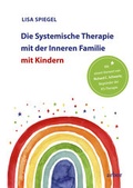 Cover: Die Systemische Therapie mit der Inneren Familie mit Kindern - Arbor