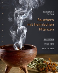 Abbildung von: Räuchern mit heimischen Pflanzen - Nymphenburger in der Franckh-Kosmos Verlags-GmbH & Co. KG
