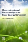 Cover: Heterostructured Photocatalysts for Solar Energy Conversion - Elsevier