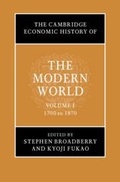 Cover: The Cambridge Economic History of the Modern World: Volume 1, 1700 to 1870 - Cambridge University Press