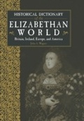 Cover: Historical Dictionary of the Elizabethan World - Routledge