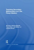 Cover: Teaching Secondary Mathematics as if the Planet Matters - Routledge