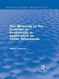 Enlarge image Cover: The Meaning of the Concept of Probability in Application to Finite Sequences (Routledge Revivals) - Routledge