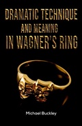 Cover: Dramatic Technique and Meaning in Wagner's Ring - AUSTIN MACAULEY PUBLISHERS LTD