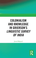 Cover: Colonialism and Knowledge in Grierson's Linguistic Survey of India - Routledge India