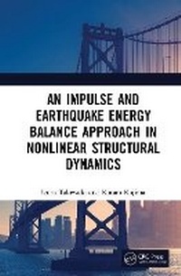 Enlarge image Cover: An Impulse and Earthquake Energy Balance Approach in Nonlinear Structural Dynamics - CRC Press
