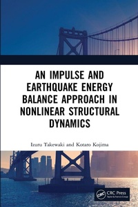 Enlarge image Cover: An Impulse and Earthquake Energy Balance Approach in Nonlinear Structural Dynamics - CRC Press
