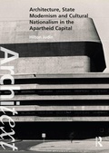 Cover: Architecture, State Modernism and Cultural Nationalism in the Apartheid Capital - Routledge