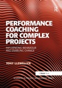 Cover: Performance Coaching for Complex Projects - Routledge