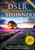 Cover: DSLR Photography for Beginners: Take 10 Times Better Pictures in 48 Hours or Less! Best Way to Learn Digital Photography, Master Your DSLR Camera & Improve Your Digital SLR Photography Skills - Ebookit.com