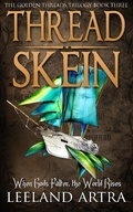 Cover: Thread Skein (Ticca & Lebuin's original epic fantasy and science fiction adventure series, #3) - Leeland Artra Author