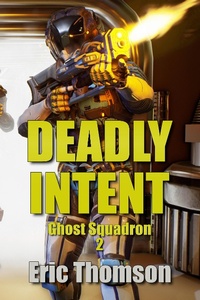 Enlarge image Cover: Deadly Intent (Ghost Squadron, #2) - Sanddiver Books Inc.