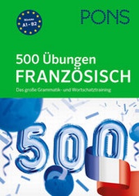 Abbildung von: PONS 500 Übungen Französisch - PONS Langenscheidt