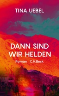 Cover: Dann sind wir Helden - C.H.BECK